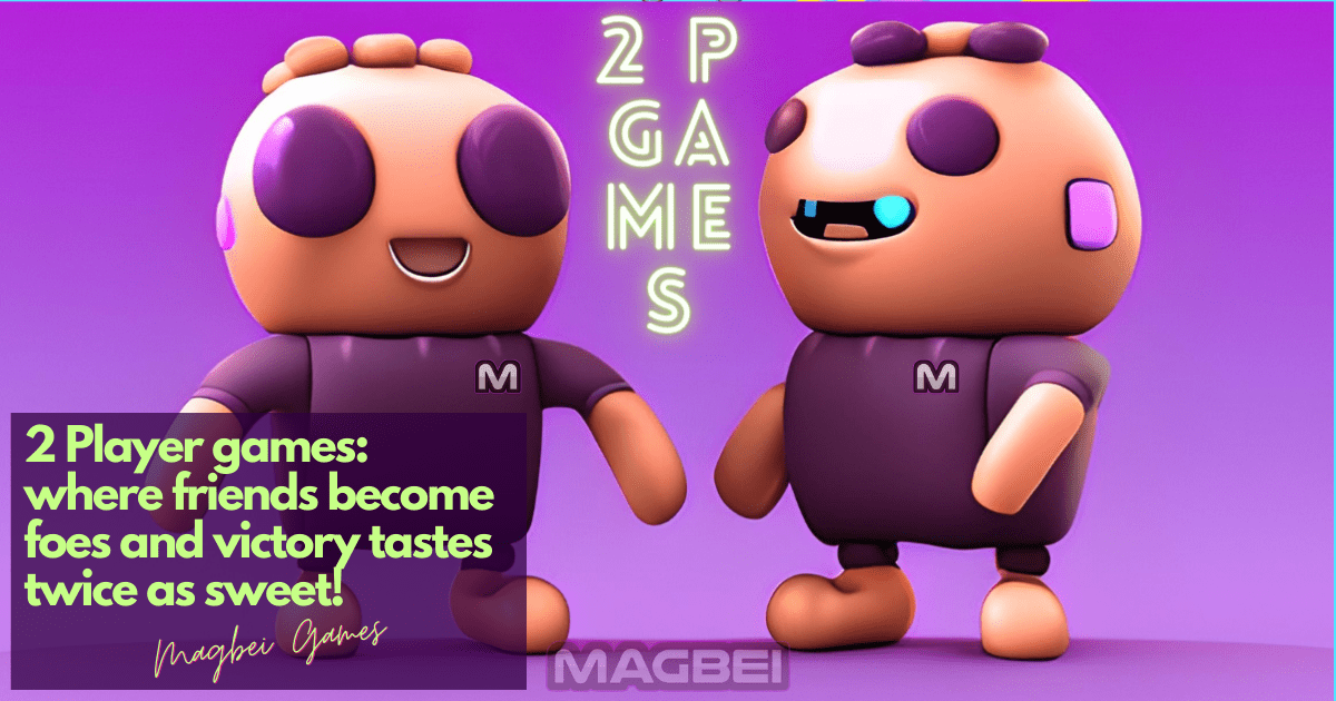 Image of two whimsical game characters on a purple background, representing our 2 Player games category at Magbei.com. Quote: "2 Player games: where friends become foes and victory tastes twice as sweet!"